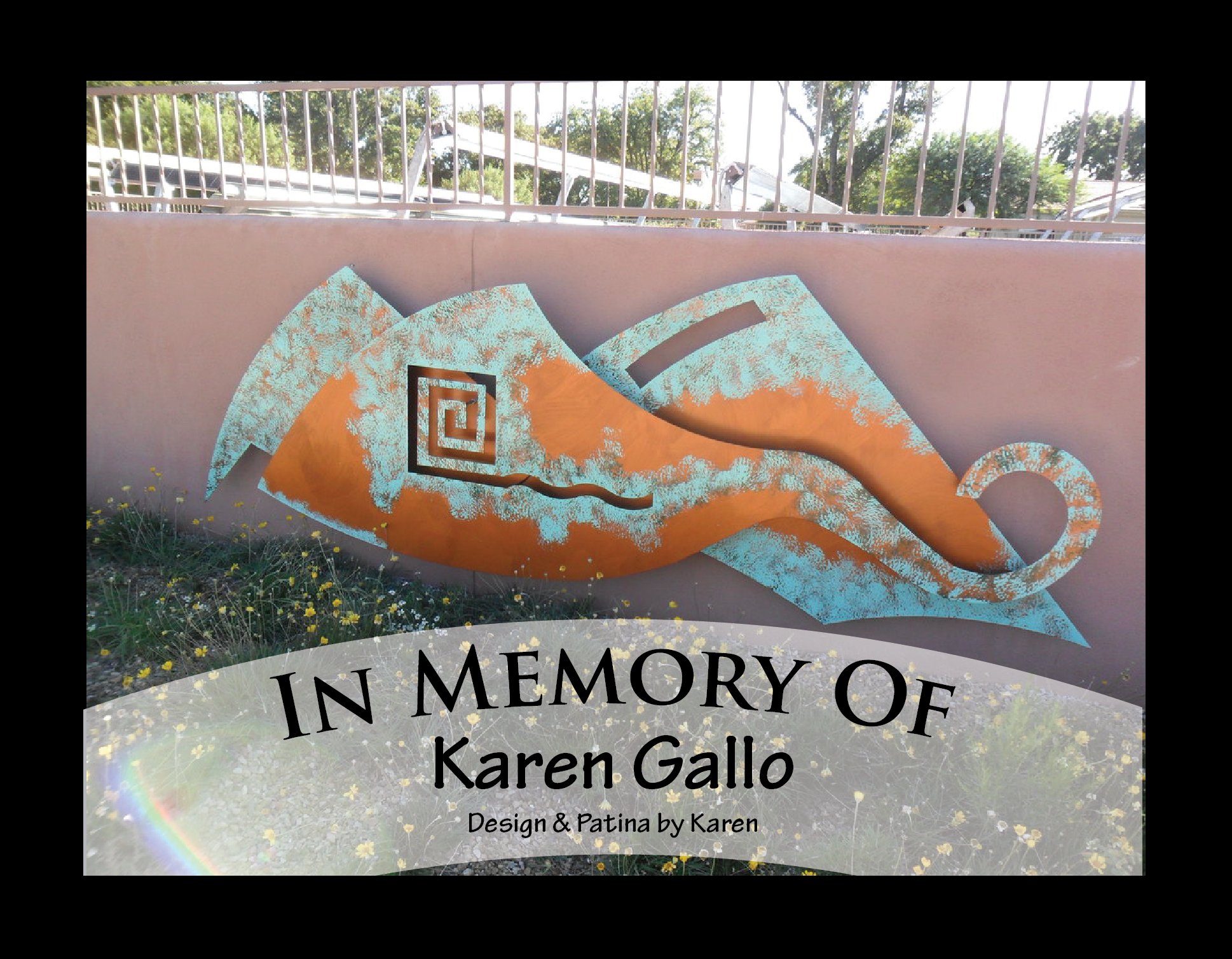 Abstract wall art design and patina by Karen Gallo, in memory of her as a friend and artist.